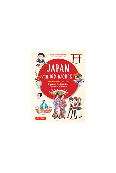 Tuttle Pub Japan in 100 Words: From Anime to Zen: Discover the Essential Elem...