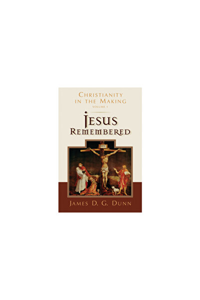 William B Eerdmans Pub Co Jesus Remembered: Christianity in the Making, Volume 1