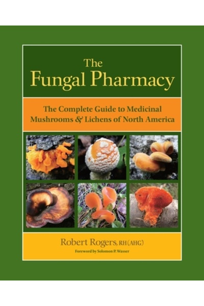 North Atlantic Books The Fungal Pharmacy: The Complete Guide to Medicinal Mus...