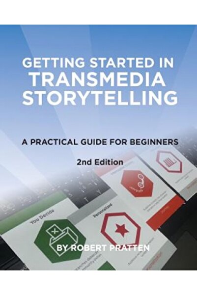 Princeton Univ Pr Getting Started in Transmedia Storytelling: A Practical Gui...