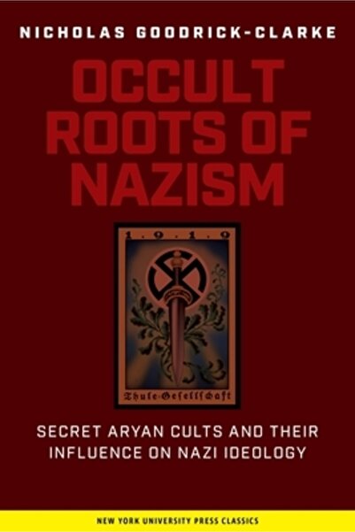 New York University Press Rădăcini Oculte ale Nazismului: Culte Arieane Secre...