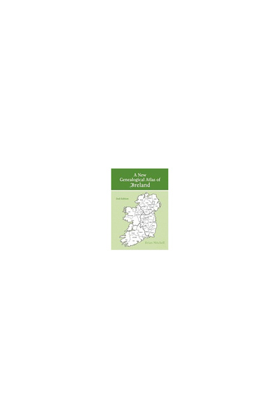 Bentley Enterprises A New Genealogical Atlas of Ireland. Second Edition
