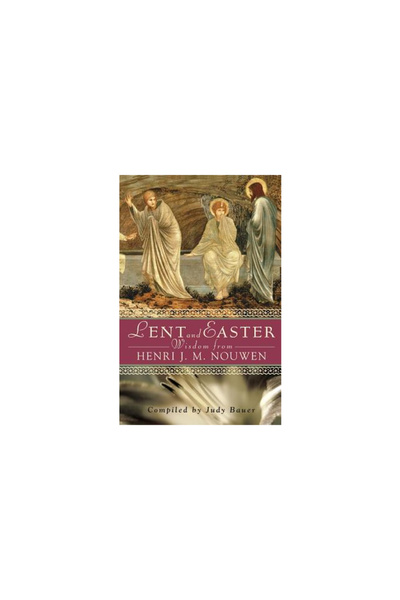 Liguori Publications Lent and Easter Wisdom from Henri J. M. Nouwen: Daily Sc...