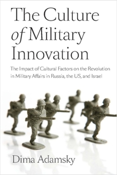 Stanford Univ Pr The Culture of Military Innovation: The Impact of Cultural F...