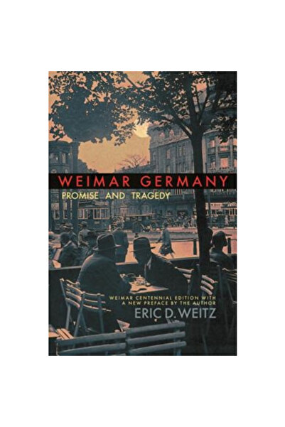 Princeton Univ Pr Weimar Germany: Promise and Tragedy, Weimar Centennial Edition