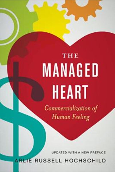 Univ Of California Pr The Managed Heart: Commercialization of Human Feeling