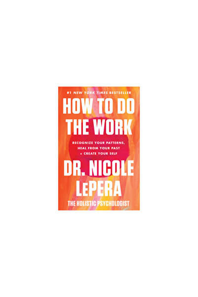 Harper Wave How to Do the Work: Recognize Your Patterns, Heal from Your Past, and Create Your Self