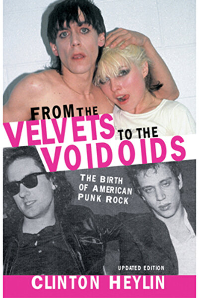 Chicago Review Pr From the Velvets to the Voidoids: The Birth of American Pun...