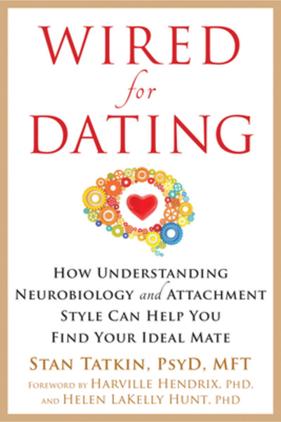 Kessinger Pub Llc Wired for Dating: How Understanding Neurobiology and Attachment Style Can Help You Find Your Ideal M