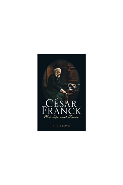 Scarecrow Press Inc Cesar Franck: His Life and Times