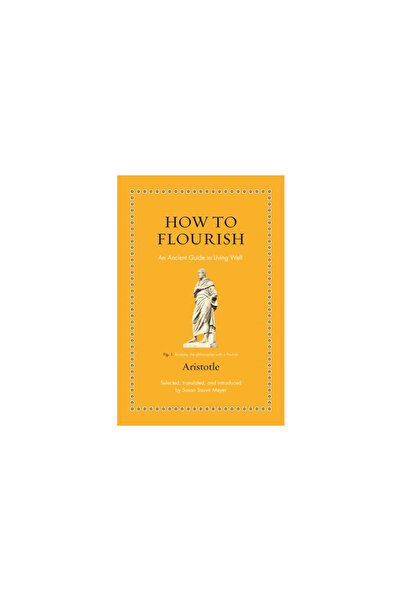 Princeton Univ Pr How to Flourish: An Ancient Guide to a Happy Life