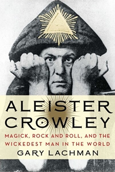 Jeremy Tarcher Publ Aleister Crowley: Magick, Rock and Roll, and the Wickedes...