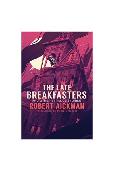 Valancourt Books Cei care au luat micul dejun târziu și alte povești ciudate