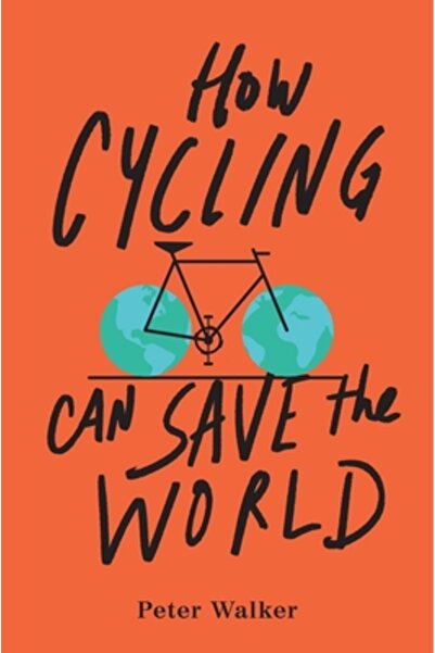 Perigee Books How Cycling Can Save the World