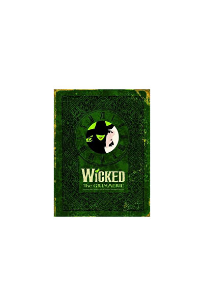 Hyperion Books Wicked the Grimmerie: A Behind-The-Scenes Look at the Hit Broa...