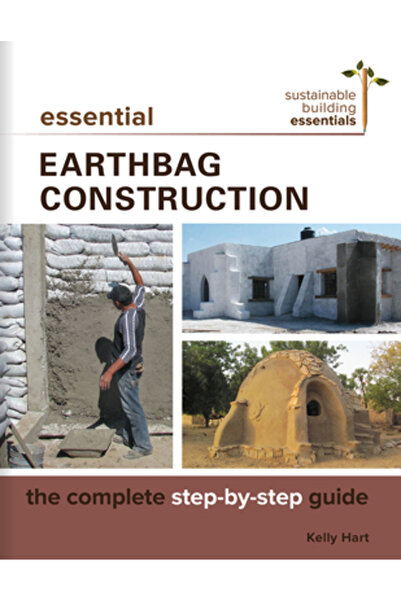 New Soc Pr Essential Earthbag Construction: The Complete Step-By-Step Guide