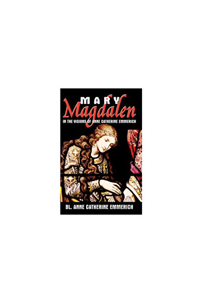 Saint Benedict Press W/Tan Books And Publishe Mary Magdalen: In the Visions o...
