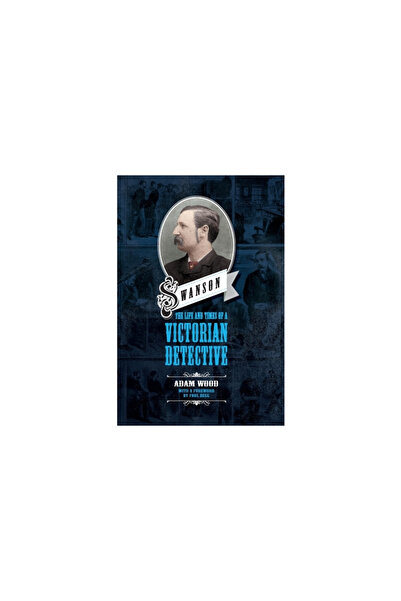 Mango Books Swanson: The Life and Times of a Victorian Detective