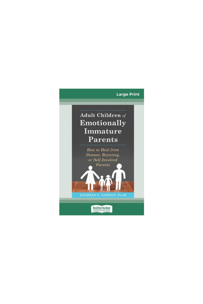 ReadHowYouWant Adult Children of Emotionally Immature Parents: How to Heal fr...