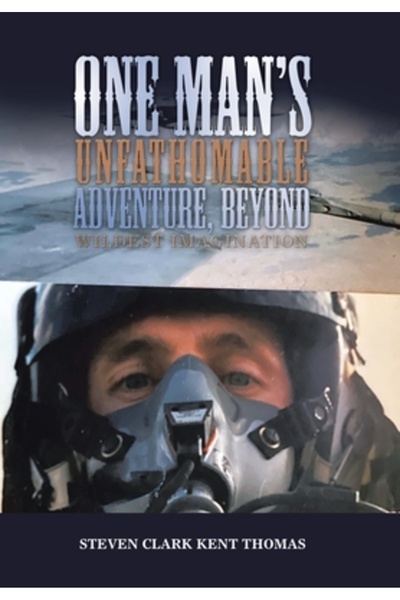 Xlibris Us One Man's Unfathomable Adventure, Beyond Wildest Imagination
