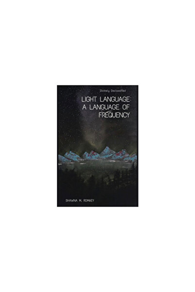 Rosedog Books Divinely Declassified: Light Language: A Language of Frequency