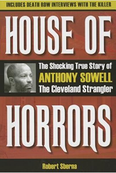 Kessinger Pub Llc House of Horrors: The Shocking True Story of Anthony Sowell, the Cleveland Strangler