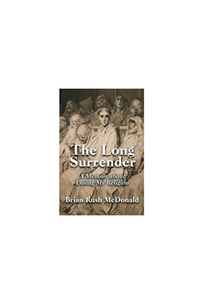 Wisdom Ed The Long Surrender: A Memoir about Losing My Religion