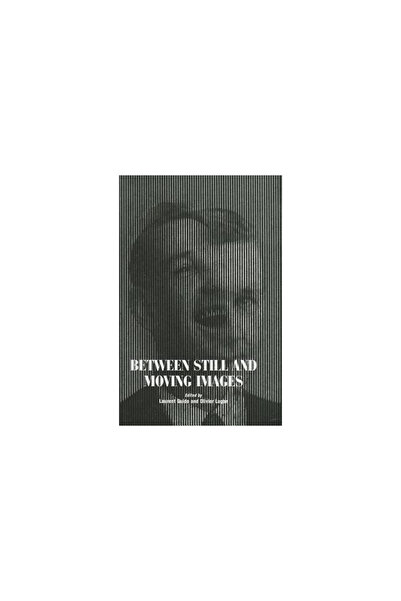 John Libbey & Co Ltd Between Still and Moving Images: Photography and Cinema ...