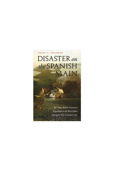 Potomac Books Inc Disaster on the Spanish Main: The Tragic British-American E...
