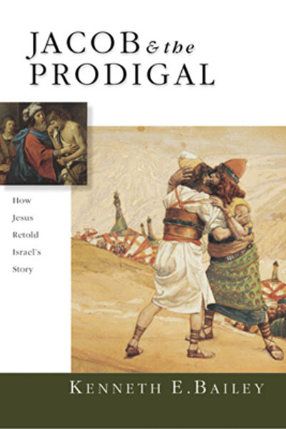 Ivp Academic Jacob & the Prodigal: How Jesus Retold Israel's Story