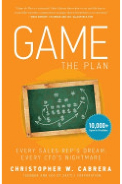 Oxford Univ Pr Game the Plan: Every Sales Rep's Dream; Every CFO's Nightmare