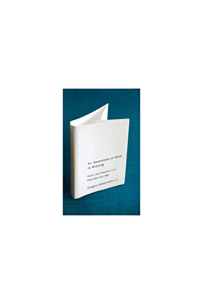 Polity Press Conștientizarea a ceea ce lipsește: Credință și rațiune într-o e...