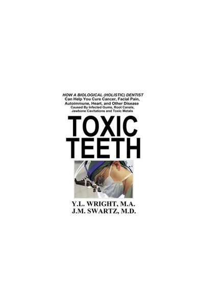 Start2Finish Books Dinți toxici: Cum te poate ajuta un dentist biologic (holi...