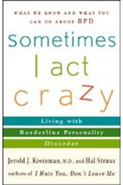 John Wiley & Sons Sometimes I Act Crazy: Living with Borderline Personality Disorder