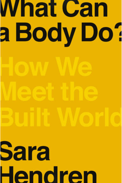 Riverhead What Can a Body Do?: How We Meet the Built World