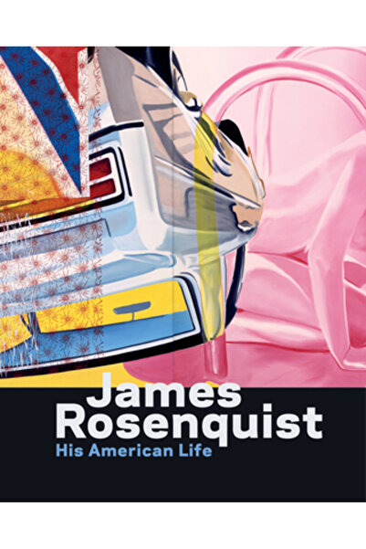Rizzoli Intl Publ James Rosenquist: His American Life