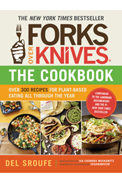 Hardpr Pub Forks Over Knives the Cookbook Over 300 Recipes for Plant-Based Eating All Through the Year