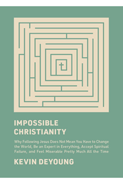 Crossway Books Creștinism imposibil: De ce a-l urma pe Isus nu înseamnă că tr...