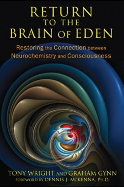 Transaction Publ Return to the Brain of Eden: Restoring the Connection Between Neurochemistry and Consciousness