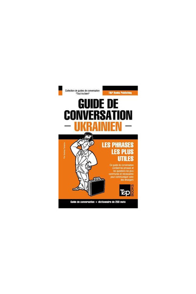 T&P Books Guide de Conversation Francais-Ukrainien Et Mini Dictionnaire de 25...