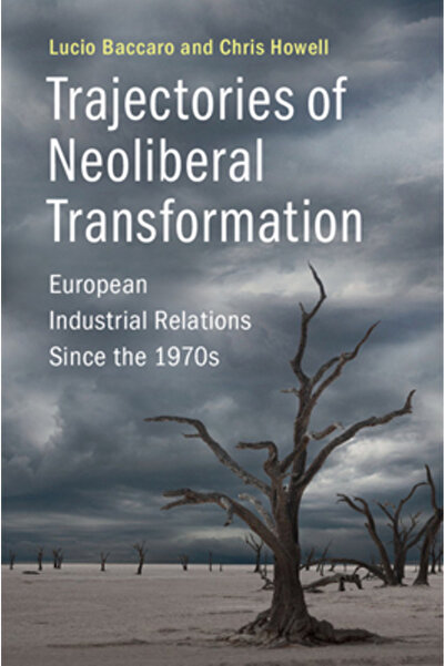 Cambridge Univ Pr Trajectories of Neoliberal Transformation: European Industr...