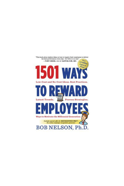 Workman Pub Co 1501 Ways to Reward Employees: Low-Cost and No-Cost Ideas