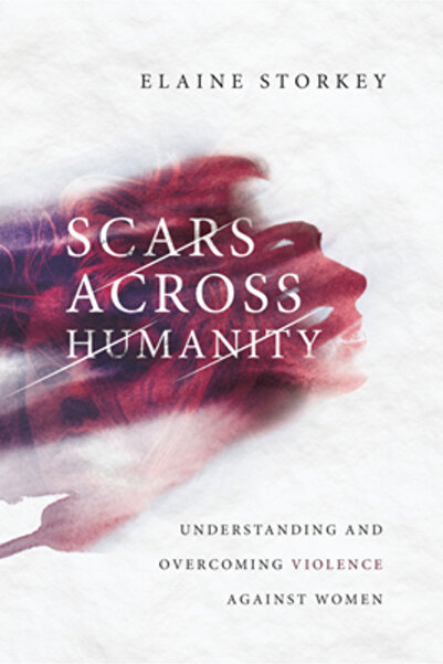 Ivp Academic Scars Across Humanity: Understanding and Overcoming Violence Against Women