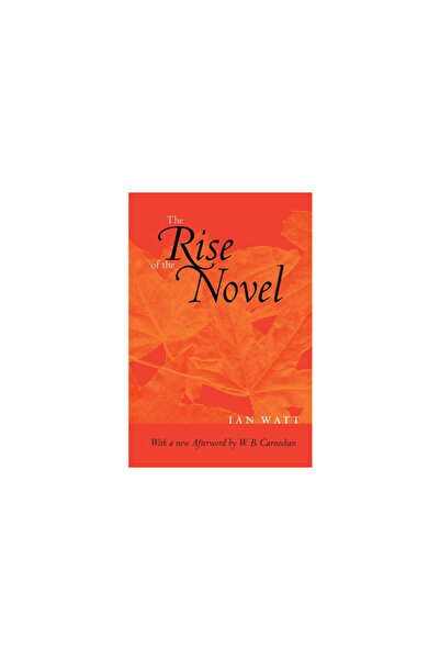 Univ Of California Pr The Rise of the Novel: Studies in Defoe, Richardson and...