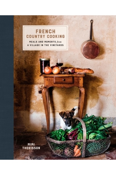 Potter Clarkson N French Country Cooking: Meals and Moments from a Village in the Vineyards