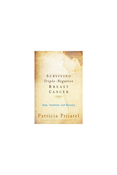 Oxford Univ Pr Surviving Triple-Negative Breast : Hope, Treatment, and Recovery