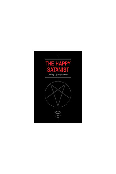 Kessinger Pub Llc The Happy Satanist: Finding Self-Empowerment