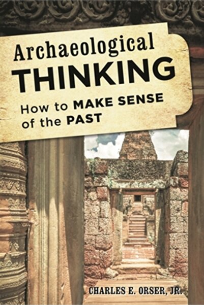 Rowman & Littlefield Publ Grou Archaeological Thinking: How to Make Sense of the Past