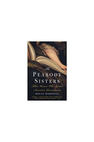 mariner books The Peabody Sisters: Three Women Who Ignited American Romanticism