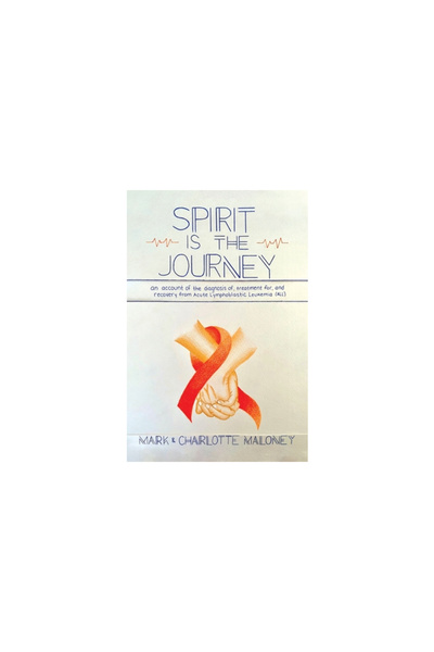 Tellwell Talent Spirit Is the Journey: An Account of the Diagnosis of, Treatment for, and Recovery from Acute Lympho